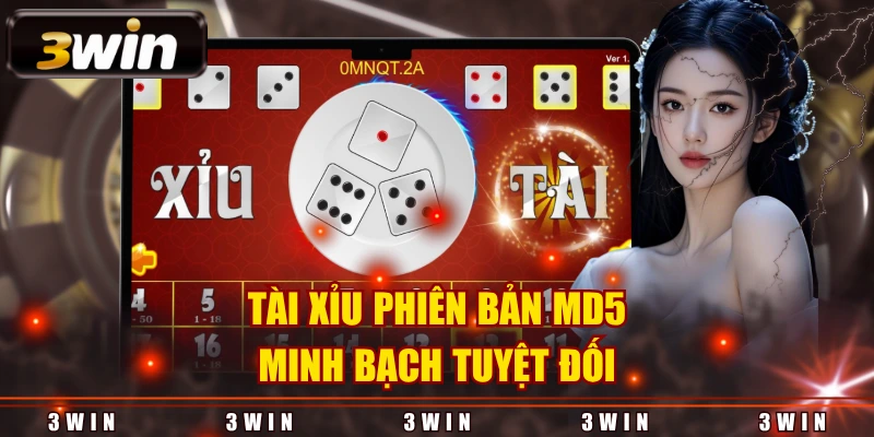 Tài Xỉu phiên bản MD5 minh bạch tuyệt đối
